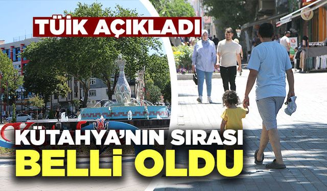 Kütahya’nın o listedeki sırası açıklandı