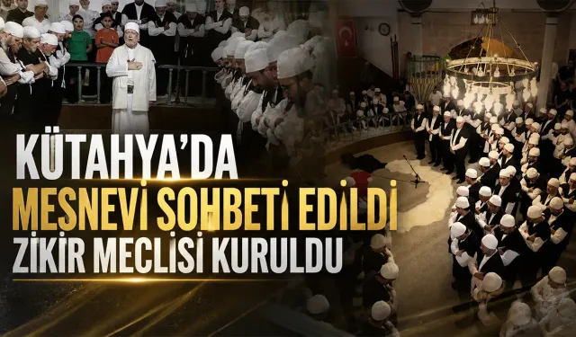 Kütahya Mesnevi sohbeti ve zikrullahın ilki gerçekleştirildi