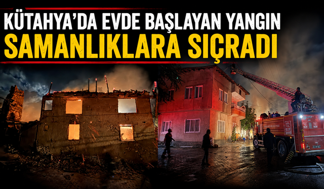 Kütahya'da evde başlayan yangın, samanlıklara sıçradı