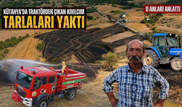 Kütahya’da traktörden çıkan kıvılcım tarlaları yaktı