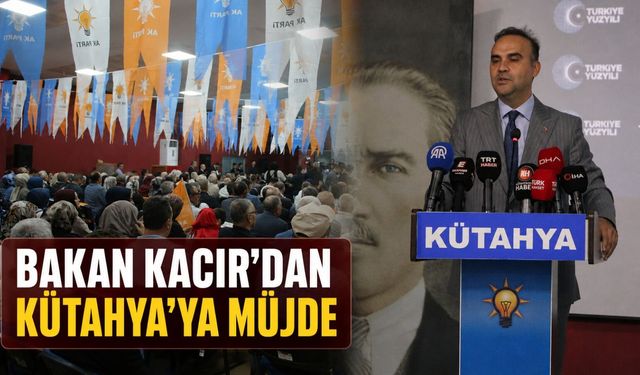 Sanayi ve Teknoloji Bakanı Kacır Kütahya’da konuştu