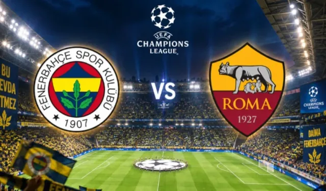 Fenerbahçe - Roma maçı saat kaçta, hangi kanalda?