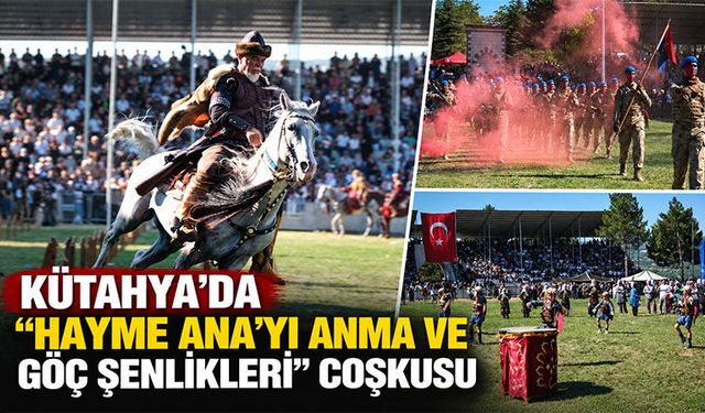 Kütahya’da Hayme Ana’yı Anma Şenlikleri coşkusu yaşandı