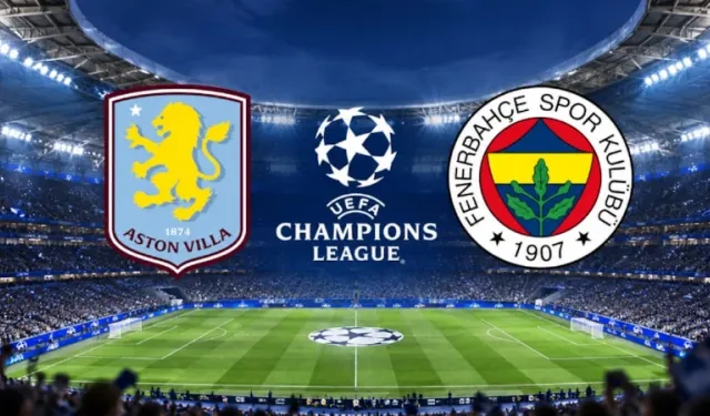 Aston Villa - Fenerbahçe maçı saat kaçta, hangi kanalda?