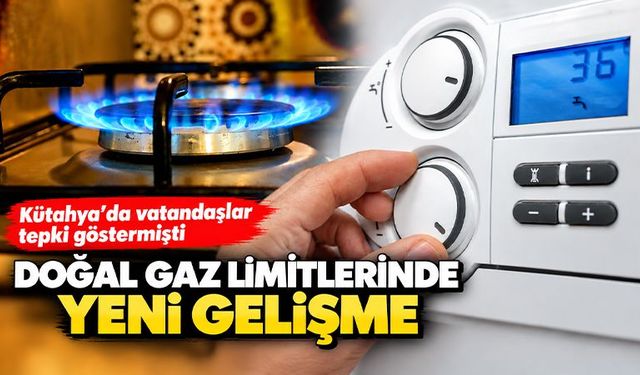 Kütahya'nın doğal gaz limitlerinde son gelişme