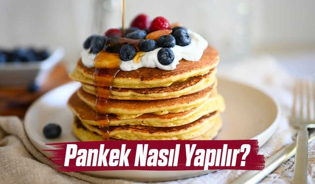 Pankek Nasıl Yapılır?