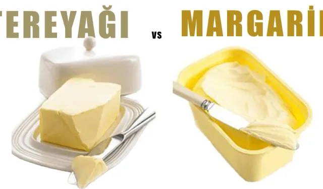 Tereyağı mı margarin mi? Hangisini kullanmalısınız?