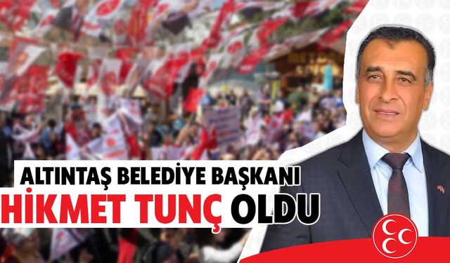 Altıntaş'ta MHP adayı Hikmet Tunç kazandı