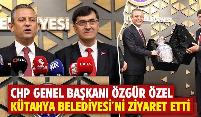 CHP Genel Başkanı Özel, Kütahya’da konuştu