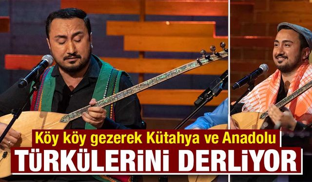 Kütahyalı bağlama sanatçısı Yörük türkülerini derliyor 