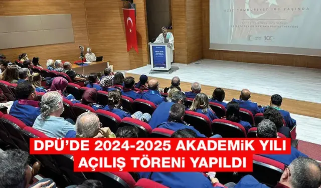 DPÜ'de 2024-2025 Akademik Yılı açılış töreni yapıldı