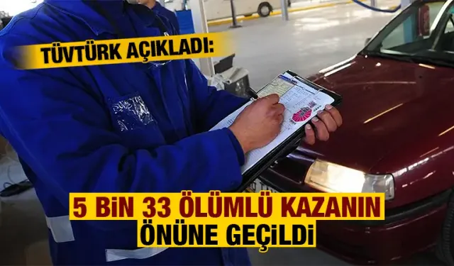 TÜVTÜRK açıkladı: 5 bin 33 ölümlü kazanın önüne geçildi