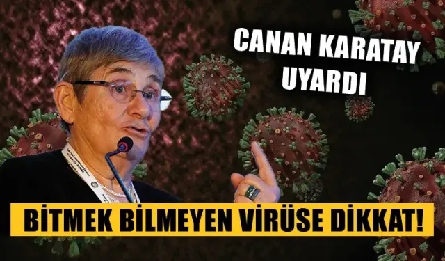 Canan Karatay geçmek bilmeyen grip hakkında uyardı