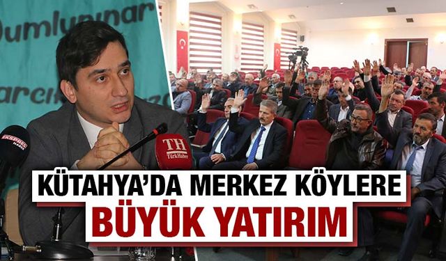 Kütahya’da merkez köylere yatırımlar konuşuldu