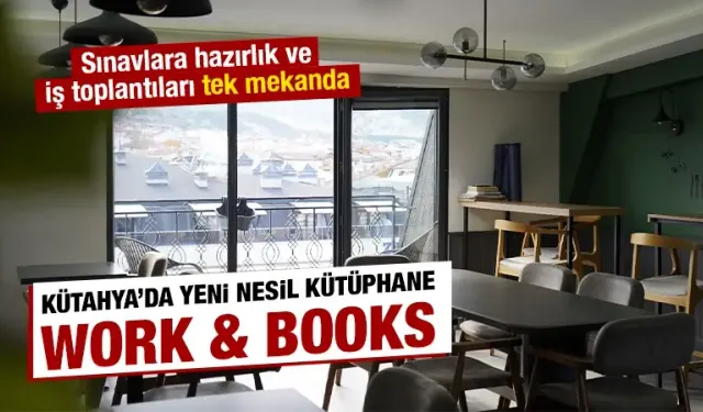 Kütahya’da yeni nesil kütüphane Work & Books