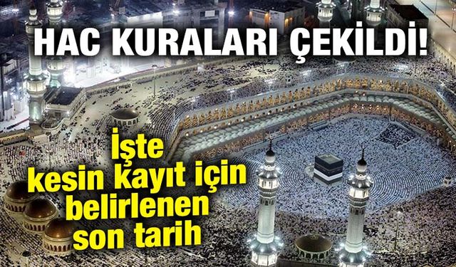 2025 Hac kuraları sonrası kesin kayıt tarihi belli oldu