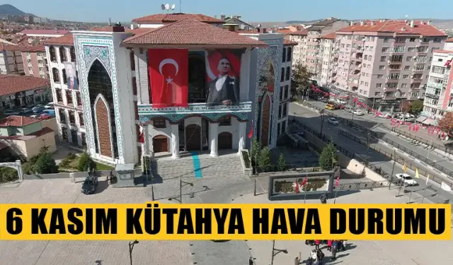 6 Kasım Kütahya hava durumu