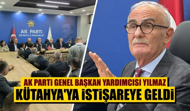 AK Parti Genel Başkan Yardımcısı Yılmaz, Kütahya'da