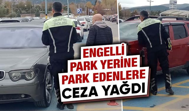 Kütahya’da engelli otoparkına girdiler, cezayı yediler