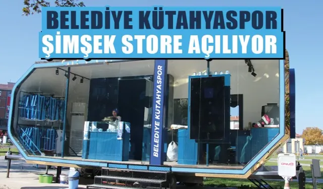 Belediye Kütahyaspor Şimşek Store açılıyor