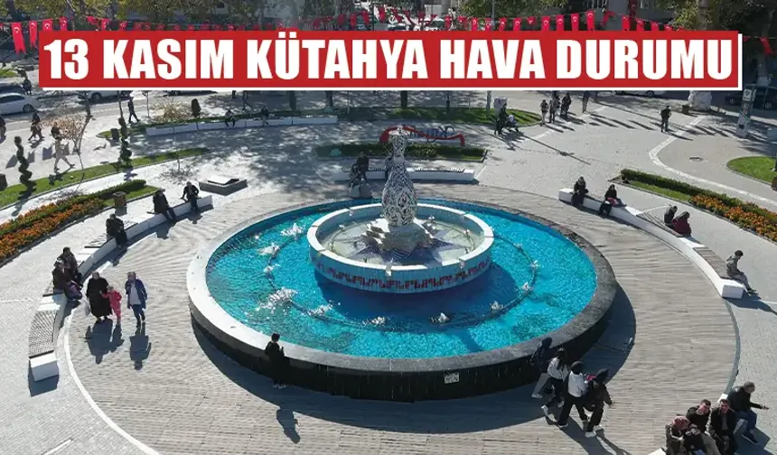 13 Kasım Kütahya hava durumu