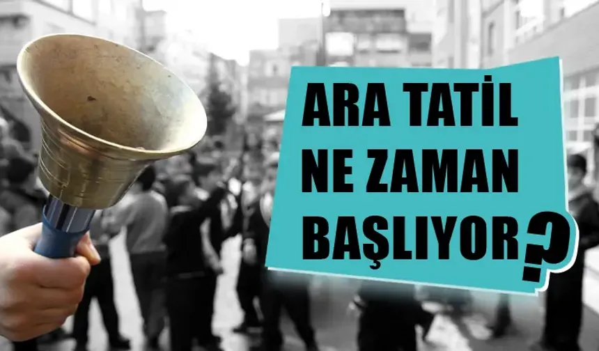 Ara tatil ne zaman başlıyor? Yarıyıl tatili ne zaman?