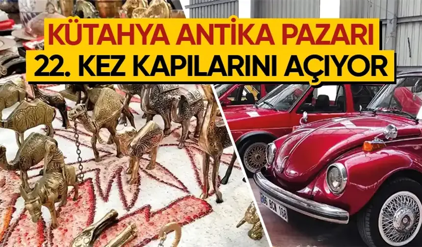 Kütahya Antika Pazarı, 22. kez kapılarını açacak