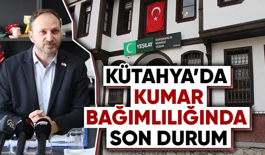 Kütahya’da kumar bağımlılığı verileri paylaşıldı