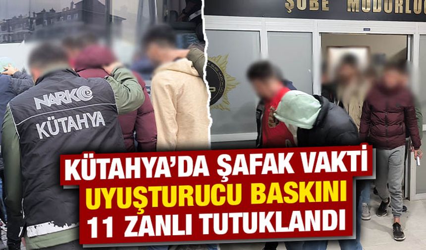 Kütahya'da şafak vakti uyuşturucu baskını