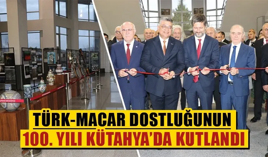 Kütahya’da Türk-Macar dostluğu 100. yılı kutlandı