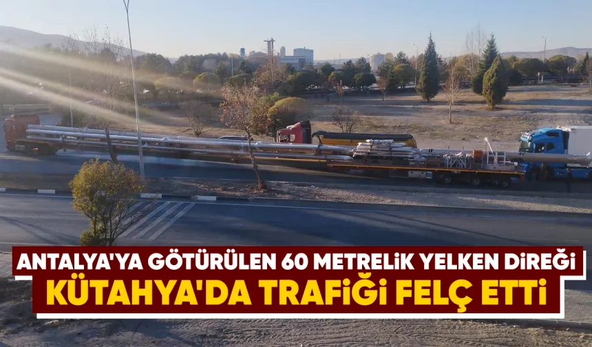 Kütahya'da yelken direği trafiği felç etti