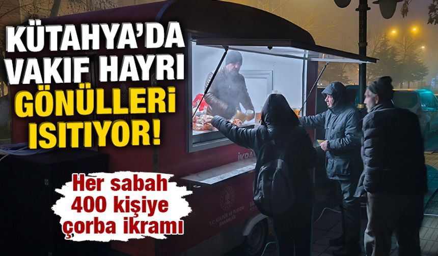 Kütahya’da her gün 400 kişiye sıcak çorba ikramı