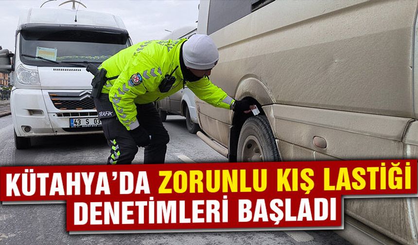 Kütahya’da zorunlu kış lastiği denetlendi