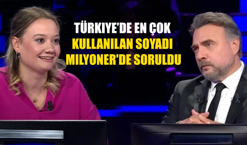 Türkiye’de en çok kullanılan soyadı Milyoner'de soruldu