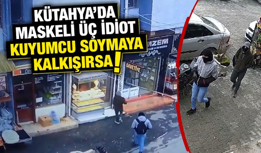 Kütahya’da 3 aptalın soygun girişini emniyette son buldu