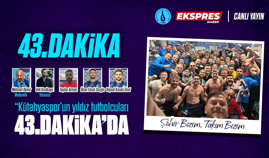 Kütahyaspor’lu futbolcular 43.dakika’ya konuk olacak