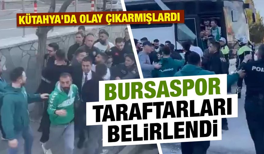 Kütahya’da olay çıkaran Bursaspor taraftarları belirlendi