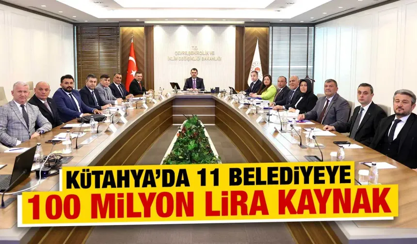 Kütahya’da ilçe belediyelerine 100 milyon lira kaynak