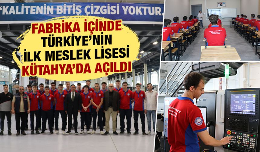 Türkiye'nin ilk "sektöre entegre" meslek lisesi Kütahya'da açıldı