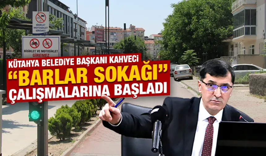 Kütahya Belediyesi kafelerin bulunduğu caddeyi Barlar Sokağı mı yapacak?