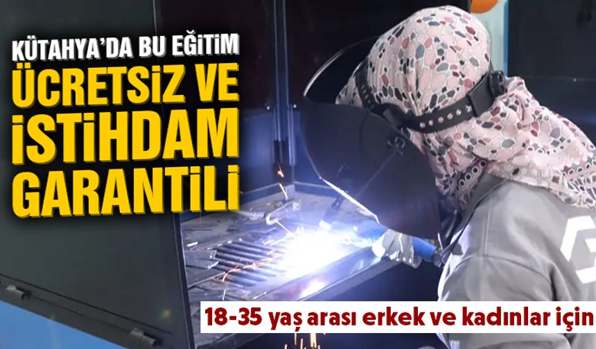 Kütahya’da istihdam garantili kaynakçılık eğitimi verilecek