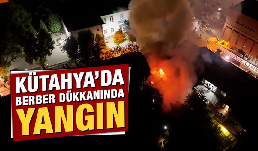 Kütahya Tavşanlı’da berber dükkanında çıkan yangın söndürüldü