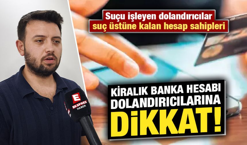 Kütahya’da kiralık banka hesabı dolandırıcılığı arttı