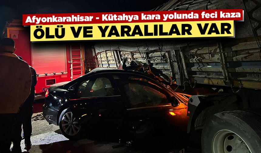 Afyonkarahisar - Kütahya kara yolundaki kazada ölü ve yaralılar var