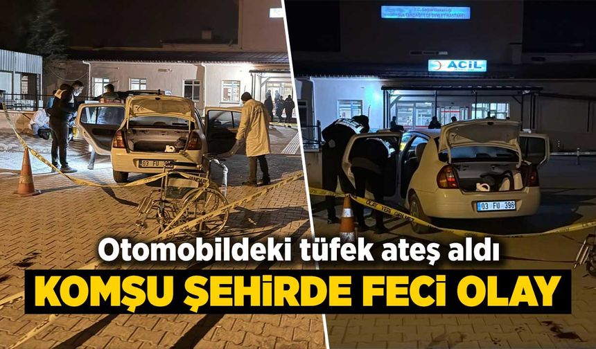Afyonkarahisar'da otomobildeki tüfeğin ateş alması sonucu öldü