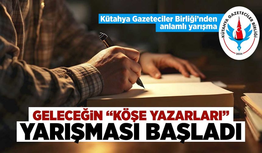 Kütahya Gazeteciler Birliği geleceğin köşe yazarlarını arıyor