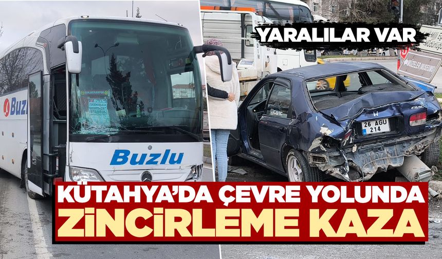 Kütahya’da 4 araç birbirine girdi, yaralılar var