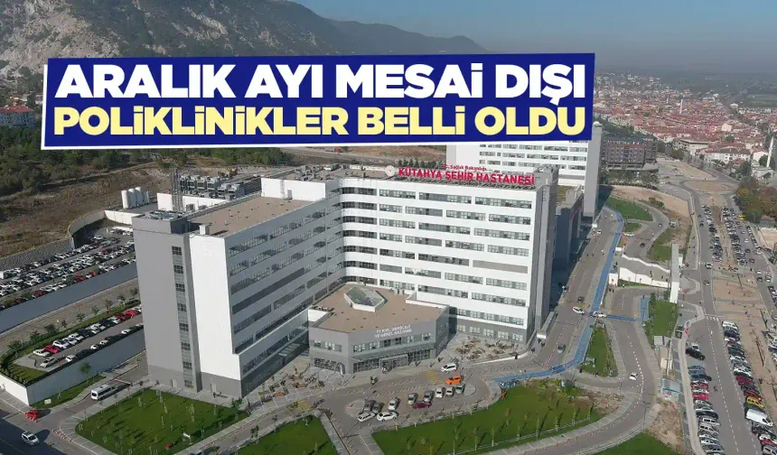 Kütahya’da mesai dışı poliklinikler açıklandı