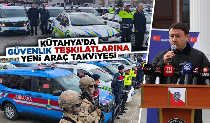 Kütahya’da güvenlik güçlerine yeni araç takviyesi