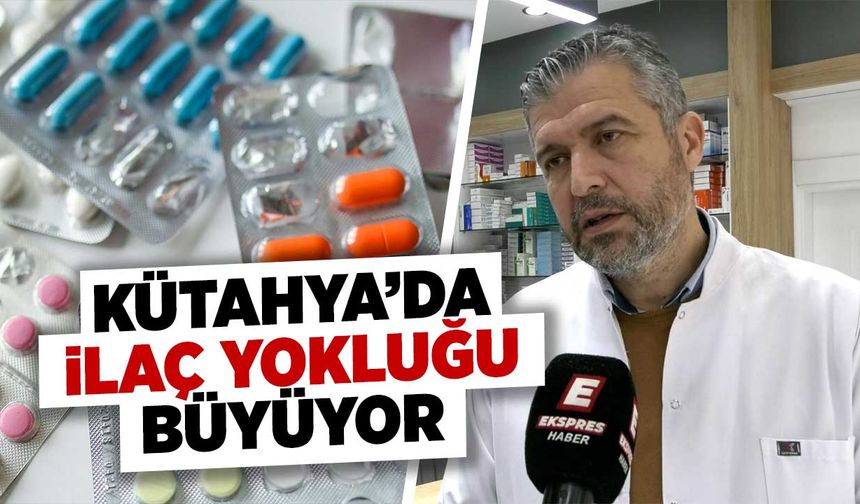Kütahya’da ilaç krizi artıyor, eczacılar çözüm bekliyor